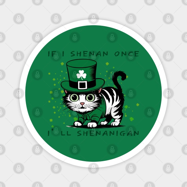 If I Shenan Once I’LL Shenanigan Magnet by Creatifly Graphic Tees